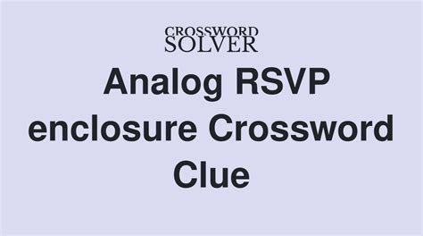RSVP enclosure Crossword Clue Answers .